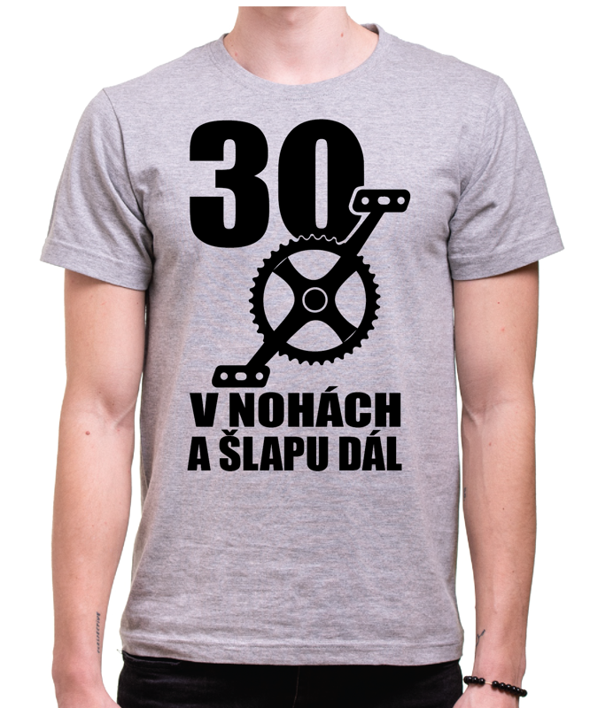 Narozeninové cyklo tričko - 30 v nohách a šlapu dál