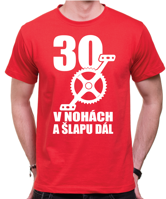 Narozeninové cyklo tričko - 30 v nohách a šlapu dál
