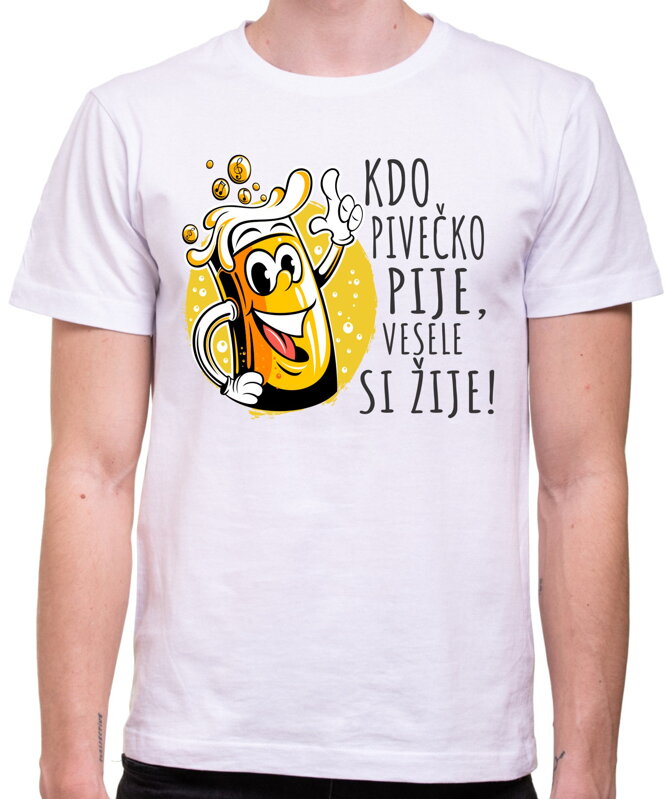 Tričko - Kdo pivečko pije, vesele si žije!