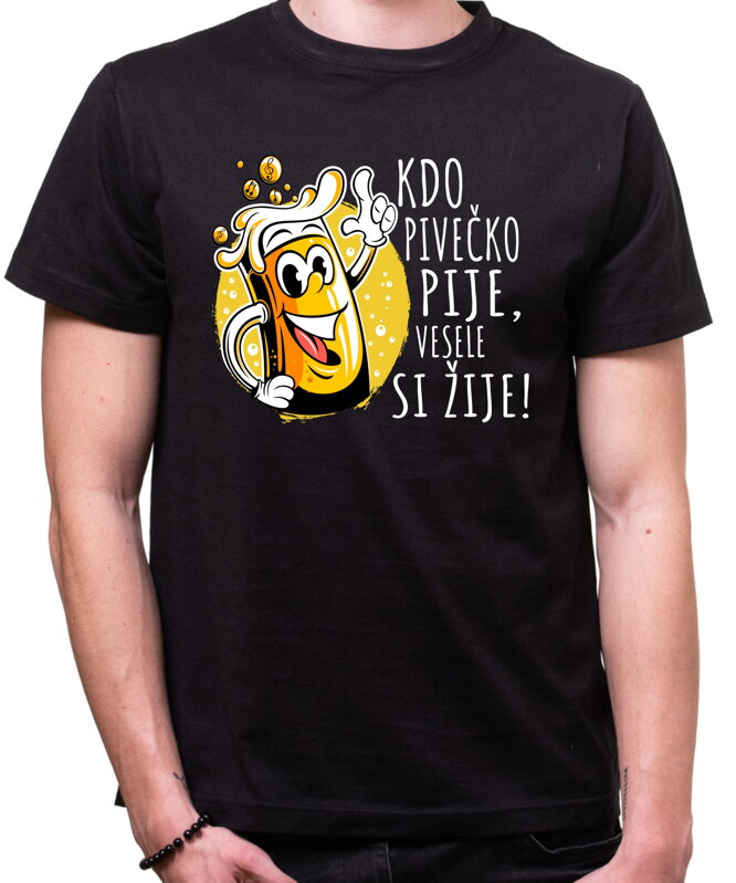 Tričko - Kdo pivečko pije, vesele si žije!
