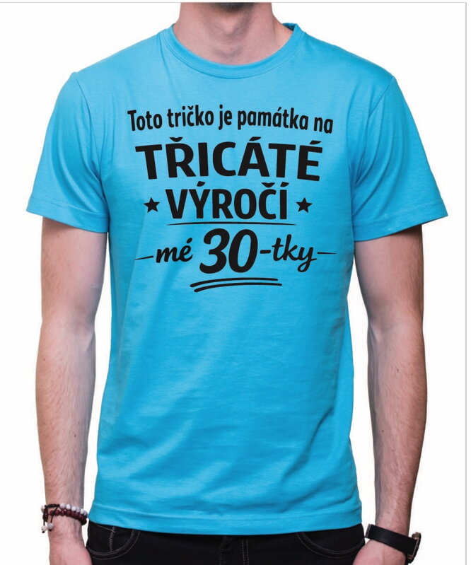 Narozeninové tričko - 60-tka = Třicáté výročí mé 30-tky