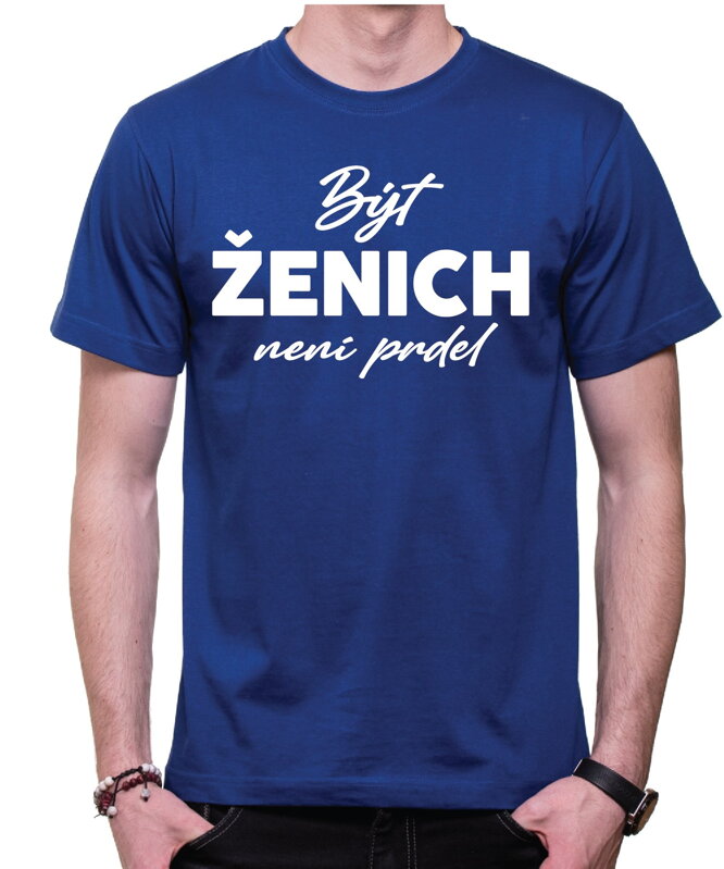 Tričko - Být ženich není prdel Tričko - Být ženich není prdel