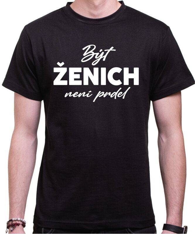 Tričko - Být ženich není prdel Tričko - Být ženich není prdel
