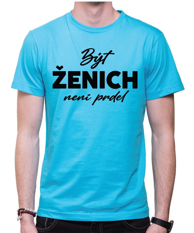 Tričko - Být ženich není prdel Tričko - Být ženich není prdel