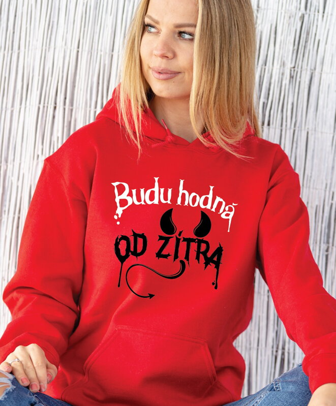 Mikina - Budu hodná, od zítra! Mikina - Budu hodná, od zítra!