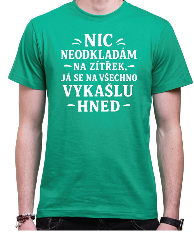 Vtipné tričko - Nic neodkládám na zítřek