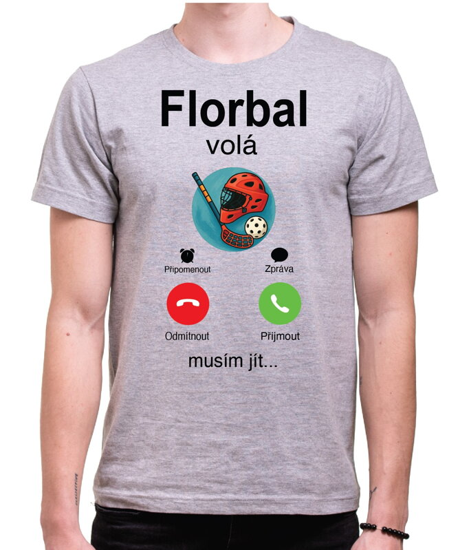 Tričko – Florbal volá, musím jít... Tričko – Florbal volá, musím jít...