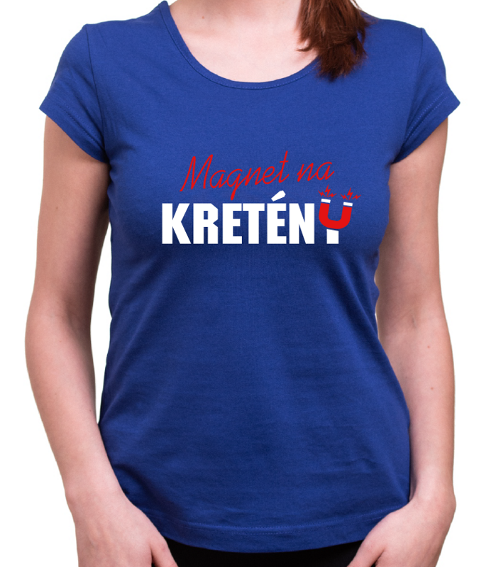 Dámské tričko - Magnet na kretény