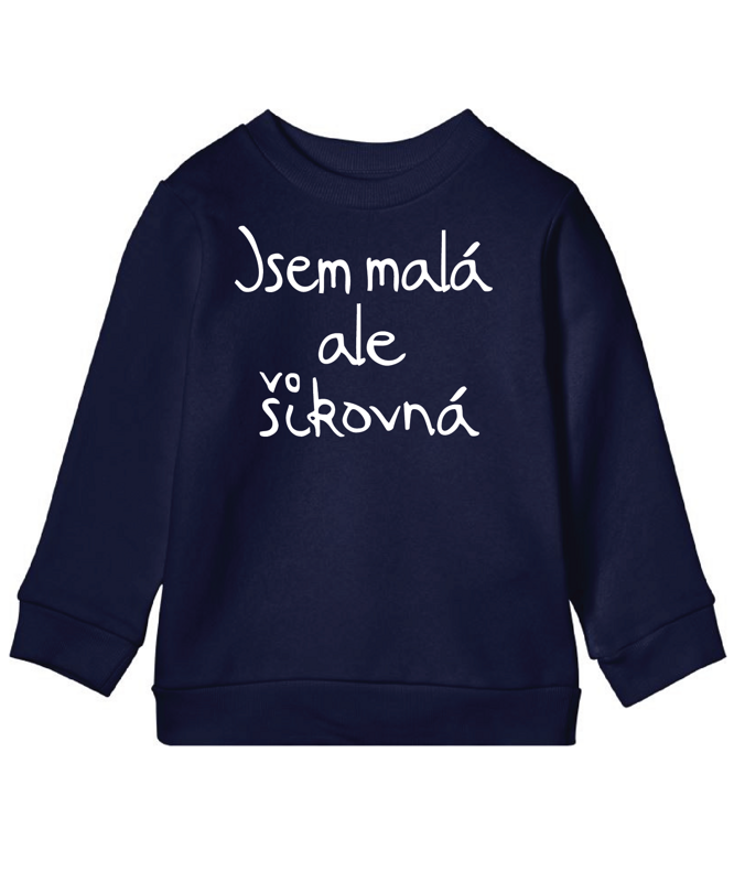 Dětská mikina - Jsem malá, ale šikovná