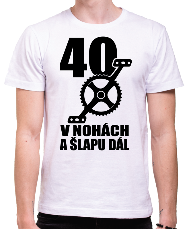 Narozeninové cyklo tričko - 40 v nohách a šlapu dál