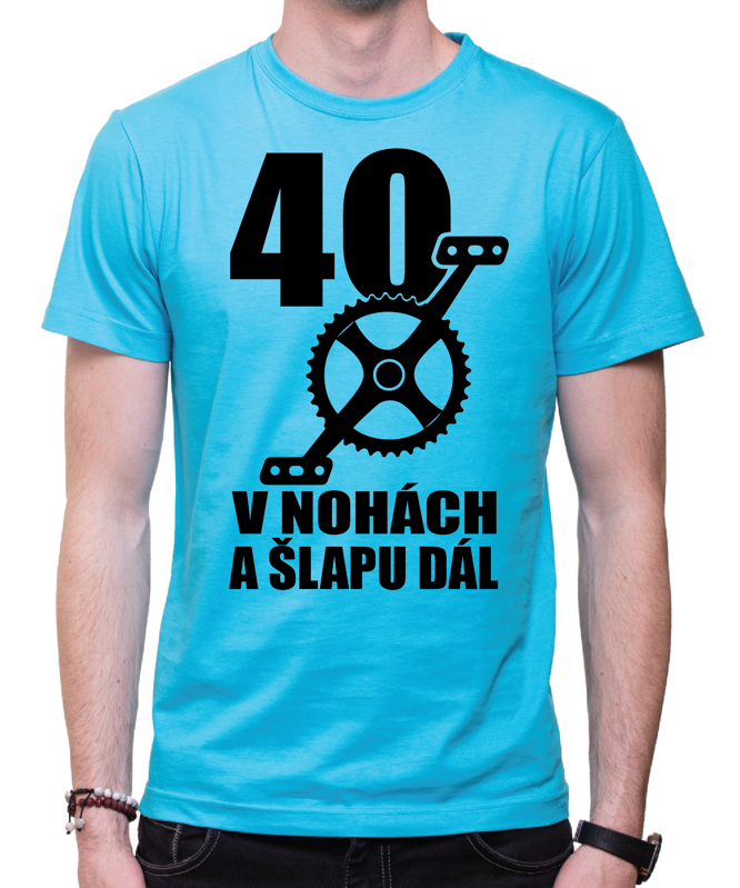 Narozeninové cyklo tričko - 40 v nohách a šlapu dál