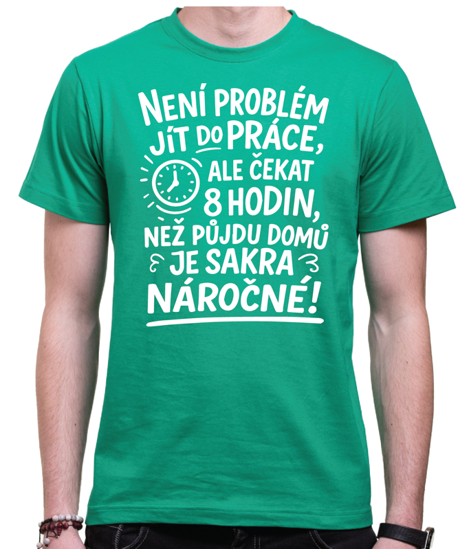 Vtipné tričko -Není problém jít do práce!