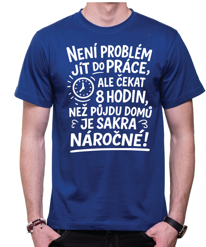 Vtipné tričko -Není problém jít do práce!