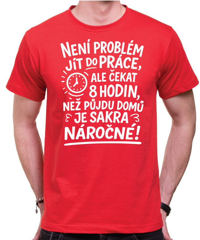 Vtipné tričko -Není problém jít do práce!