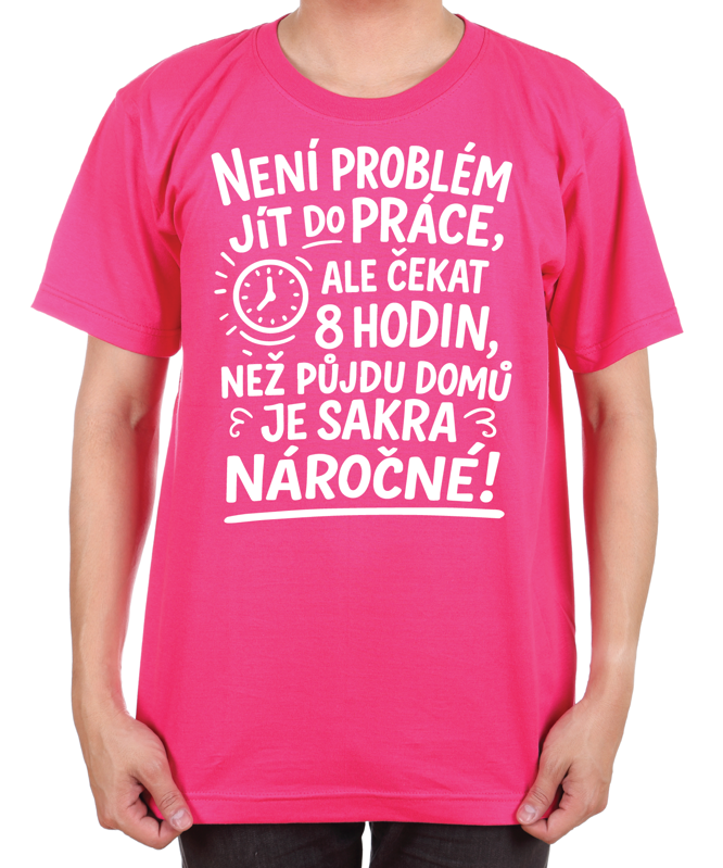 Vtipné tričko -Není problém jít do práce! Vtipné tričko -Není problém jít do práce!