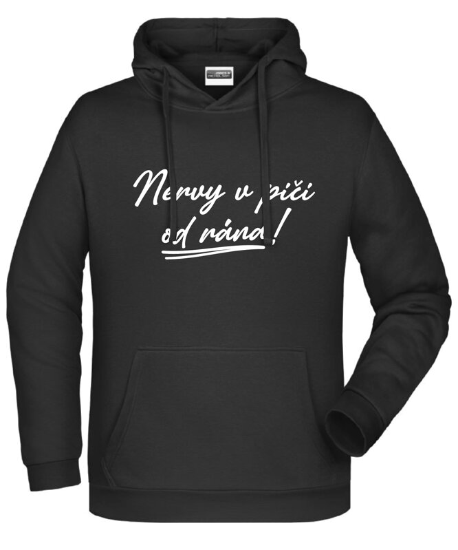 Mikina s kapucí - Nervy v pí.. od rána!