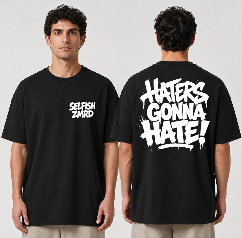 Oversized Triko SELFISH ZMRD – Haters Gonna Hate