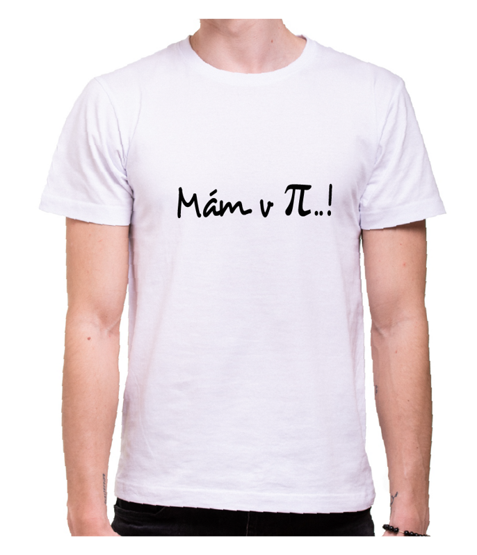 Tričko -  Mám v π..!