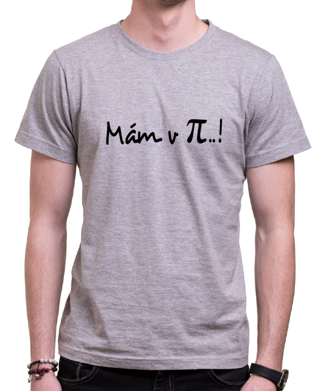 Tričko -  Mám v π..!