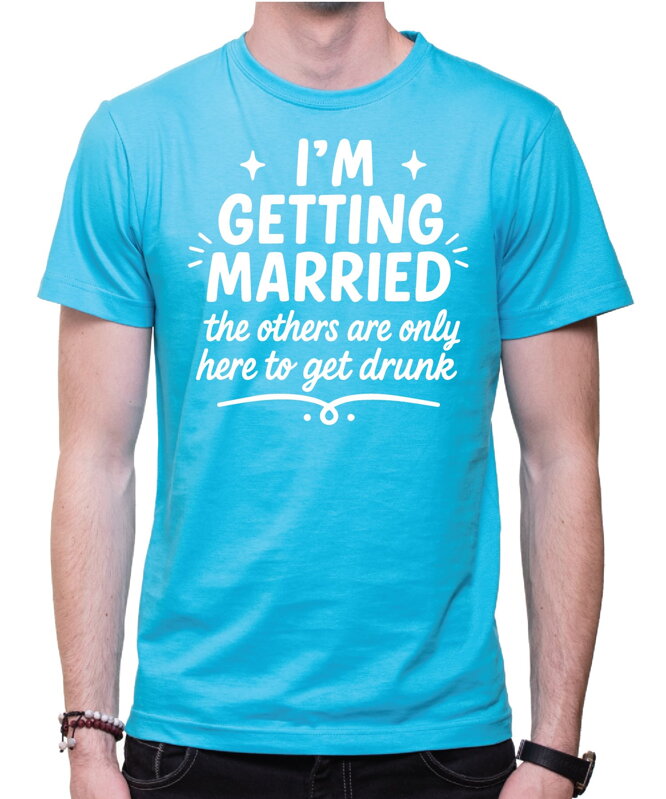 Tričko – I'M GETTING MARRIED Tričko – I'M GETTING MARRIED