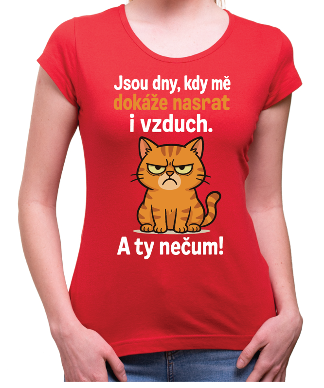 Tričko s kočičkou - Jsou dny, kdy mě dokáže nasrat i vzduch! Tričko s kočičkou - Jsou dny, kdy mě dokáže nasrat i vzduch!