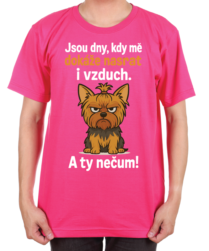 Tričko s pejskem - Jsou dny, kdy mé dokáže nasrat i vzduch! Tričko s pejskem - Jsou dny, kdy mé dokáže nasrat i vzduch!