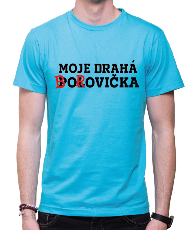 Tričko - Moje drahá borovička/polovička