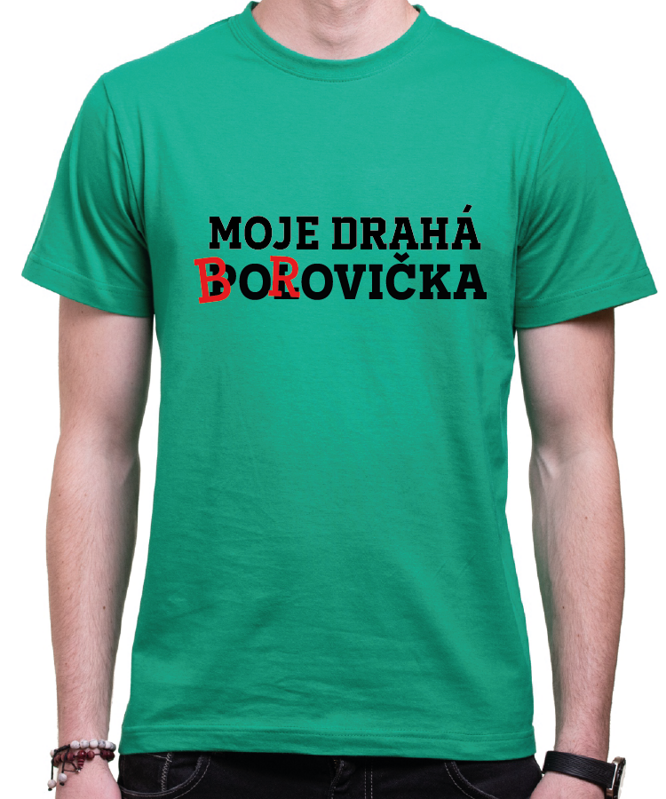 Tričko - Moje drahá borovička/polovička Tričko - Moje drahá borovička/polovička