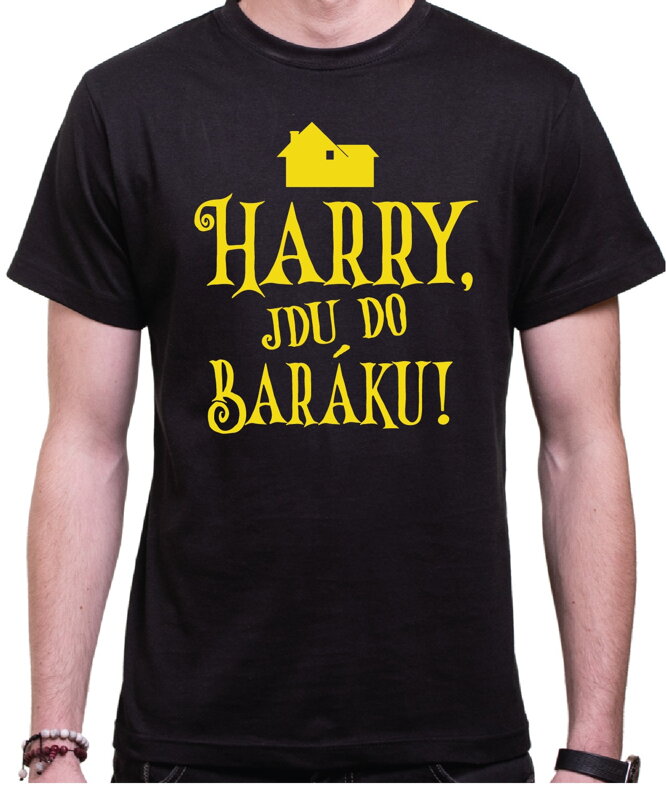 Tričko - Harry, jdu do baráku! Tričko - Harry, jdu do baráku!