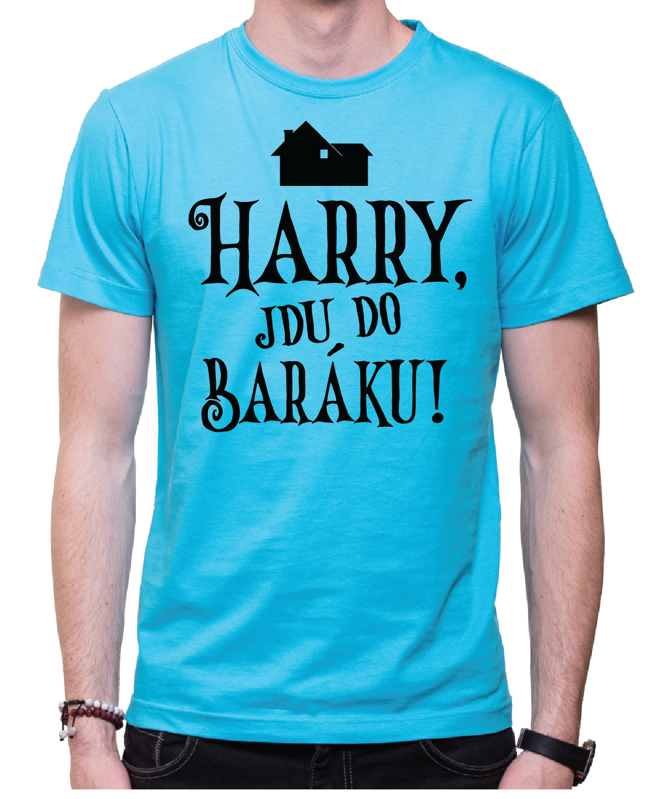 Tričko - Harry, jdu do baráku!