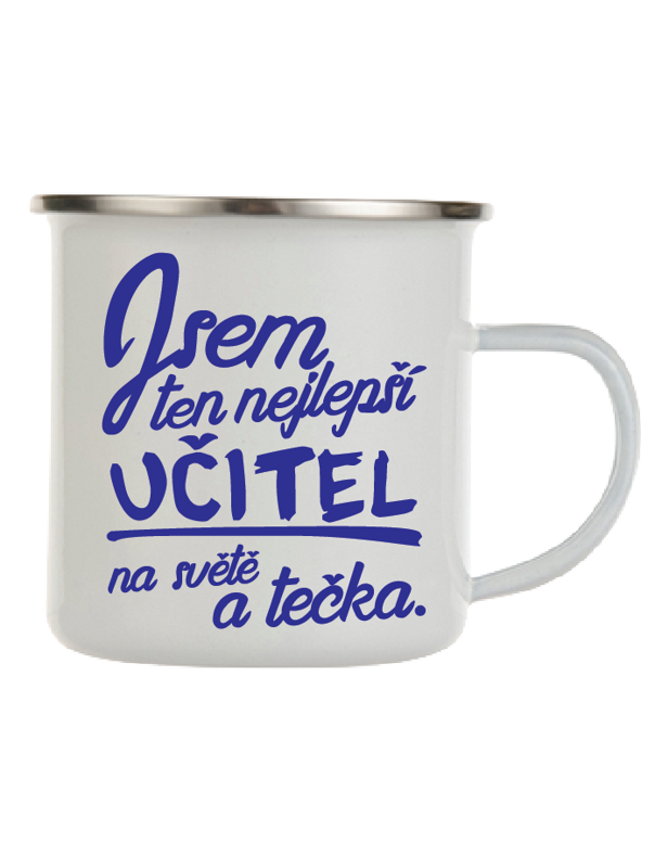 Plechový hrnek - Jsem ten nejlpepší učitel a tečka Plechový hrnek - Jsem ten nejlpepší učitel a tečka