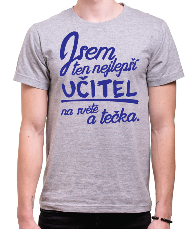 Tričko - Nejlepší učitel a tečka. Tričko - Nejlepší učitel a tečka.