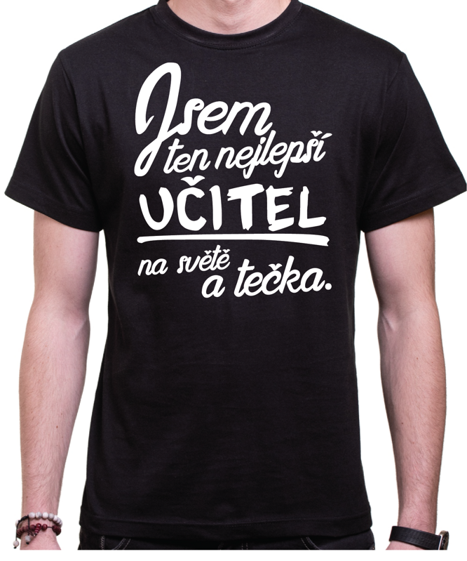 Tričko - Nejlepší učitel a tečka. Tričko - Nejlepší učitel a tečka.