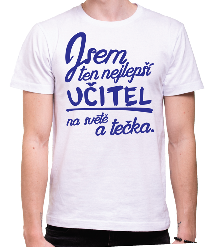 Tričko - Nejlepší učitel a tečka. Tričko - Nejlepší učitel a tečka.