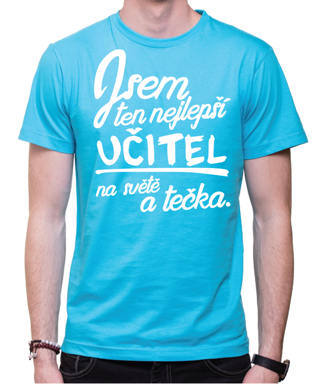 Tričko - Nejlepší učitel a tečka. Tričko - Nejlepší učitel a tečka.