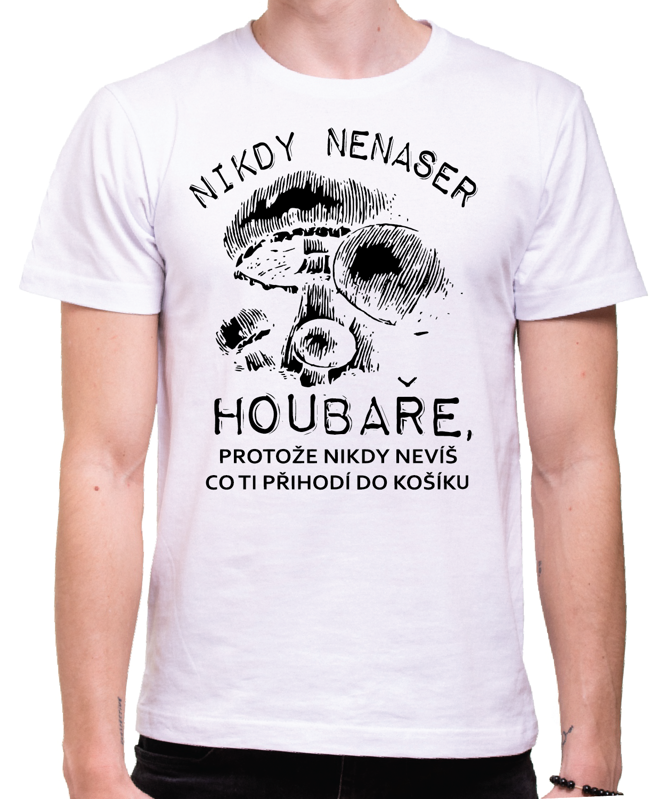 Houbařské tričko - Nikdy nenaser houbaře Houbařské tričko - Nikdy nenaser houbaře