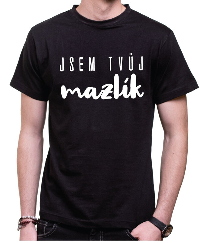 Tričko -Jsem tvůj mazlík Tričko -Jsem tvůj mazlík