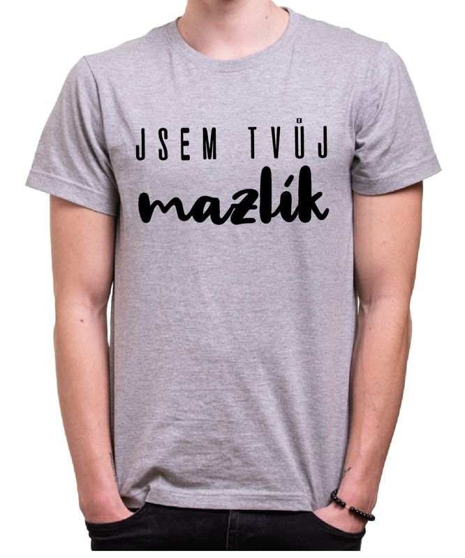 Tričko -Jsem tvůj mazlík