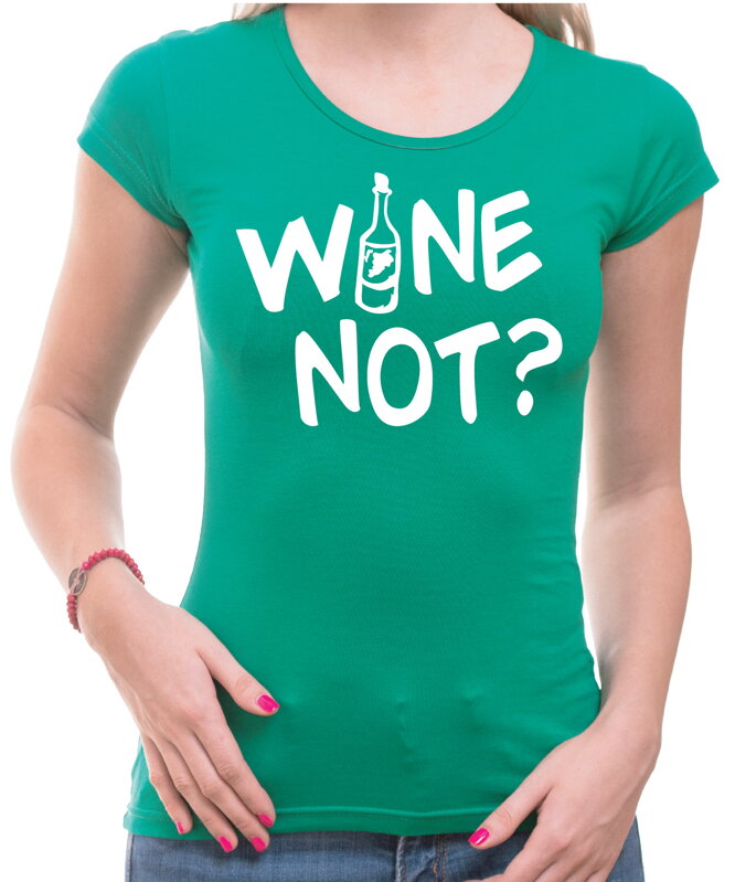 Tričko - WINE NOT?