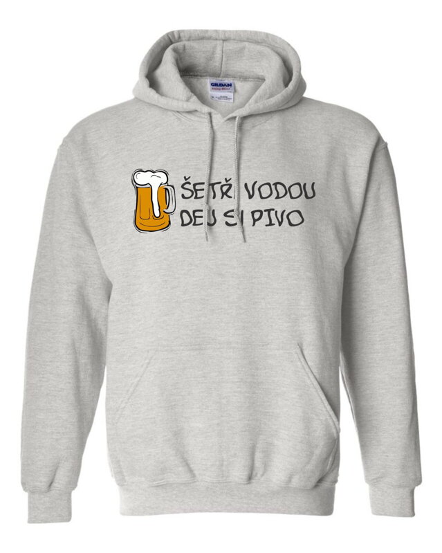 Mikina - Šetři vodou dej si pivo Mikina - Šetři vodou dej si pivo